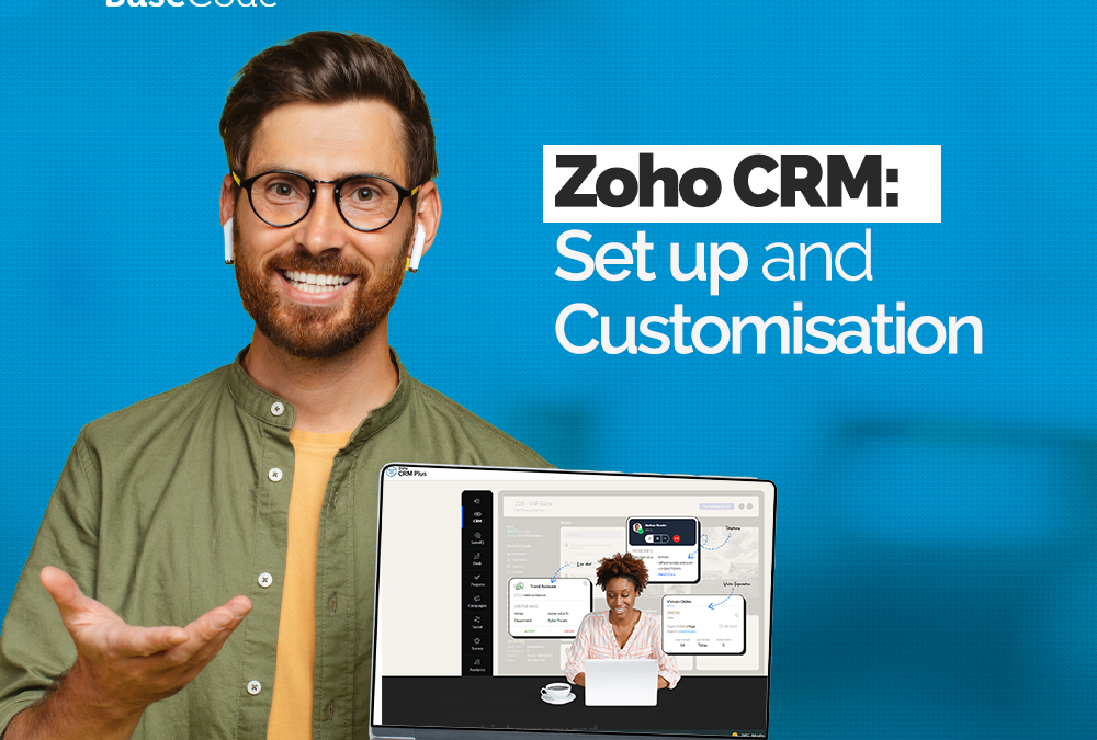 Zoho CRM: Set Up and Customisation