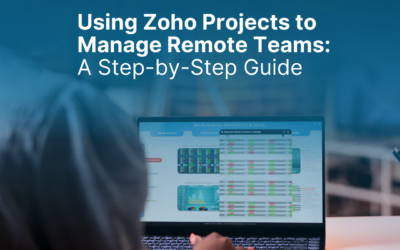 Using Zoho Projects to Manage Remote Teams: A Step-by-Step Guide