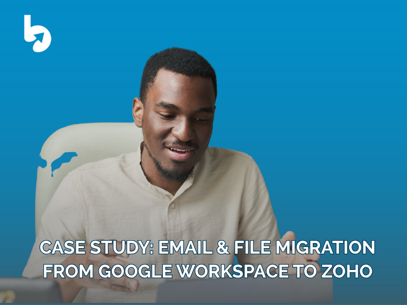 Case Study: Email & File Migration from Google Workspace to Zoho