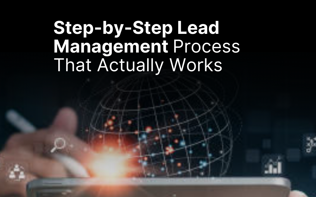 Step-by-Step Lead Management Process That Actually Works